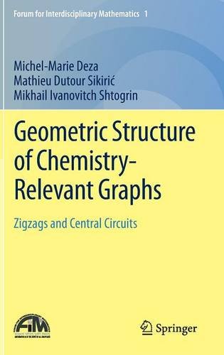Geometric Structure Of Chemistryrelevant Graphs Zigzags And Central Circuits 2015th Edition Michelmarie Deza