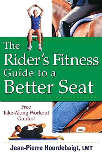 The Riders Fitness Guide To A Better Seat Jeanpierre Hourdebaigt