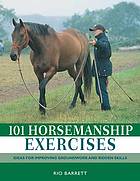 101 Horsemanship Exercises Ideas For Improving Groundwork And Ridden Skills Barrett