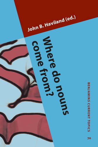 Where Do Nouns Come From John B Haviland