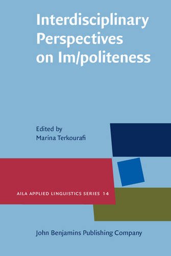 Interdisciplinary Perspectives On Impoliteness Marina Terkourafi
