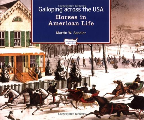 Galloping Across The Usa Horses In American Life Martin W Sandler