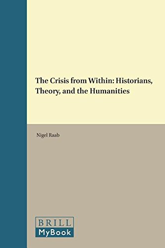 The Crisis From Within Historians Theory And The Humanities Nigel Raab