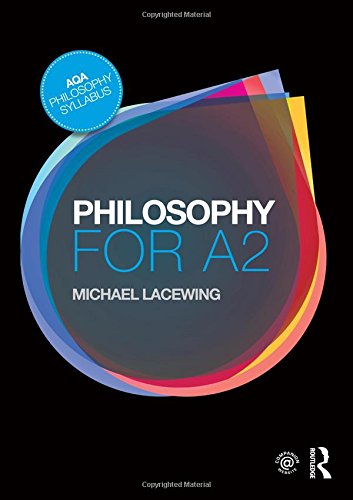 Philosophy For A2 Ethics And Philosophy Of Mind Michael Lacewing