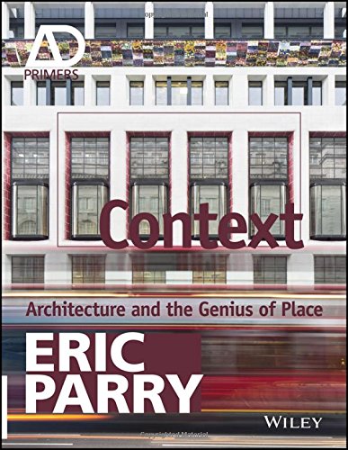 Context Architecture And The Genius Of Place Architectural Design Primer 1st Edition Eric Parry