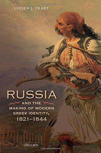 Russia And The Making Of Modern Greek Identity 18211844 1st Edition Lucien J Frary