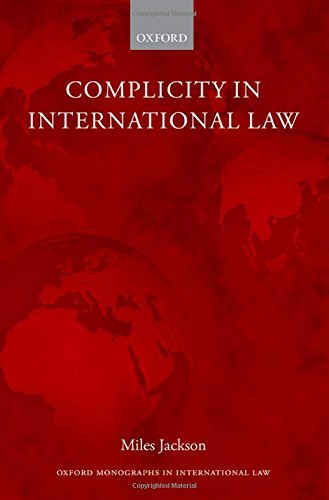 Complicity In International Law 1st Edition Miles Jackson