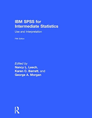 Ibm Spss For Intermediate Statistics Use And Interpretation Fifth Edition 5th Edition Nancy L Leech