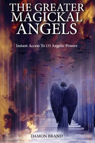 The Greater Magickal Angels Instant Access To 133 Angelic Powers Damon Brand