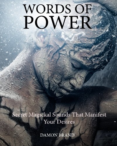 Words Of Power Secret Magickal Sounds That Manifest Your Desires Damon Brand