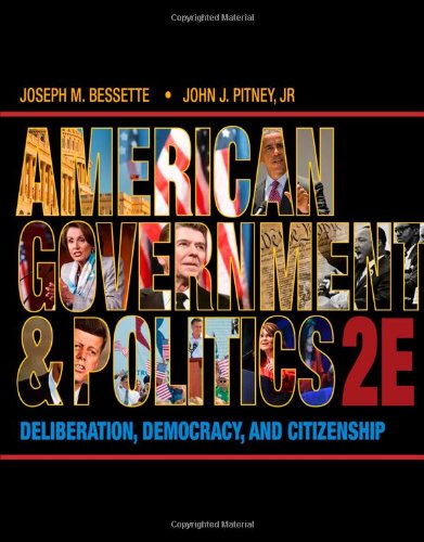 American Government And Politics Deliberation Democracy And Citizenship 2nd Edition Joseph M Bessette