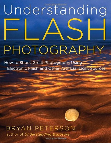 Understanding Flash Photography How To Shoot Great Photographs Using Electronic Flash Original Bryan Peterson