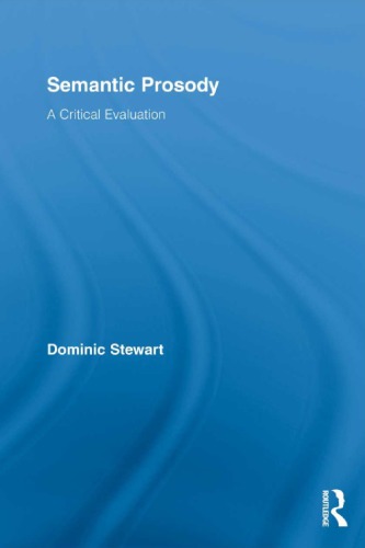 Semantic Prosody A Critical Evaluation 1st Dominic Stewart