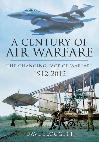 A Century Of Air Warfare The Changing Face Of Warfare 19122012 Dave Sloggett