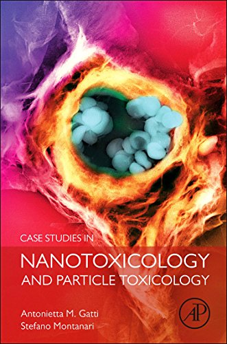 Case Studies In Nanotoxicology And Particle Toxicology 1st Edition Antonietta M Gatti
