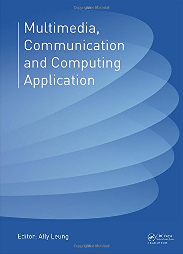 Multimedia Communication And Computing Application Proceedings Of The 2014 International Conference On Multimedia Communication And Computing Application Mcca2014 Xiamen China Oct 1617 2014 Ally Leung