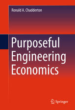 Purposeful Engineering Economics 1st Edition Ronald A Chadderton Auth