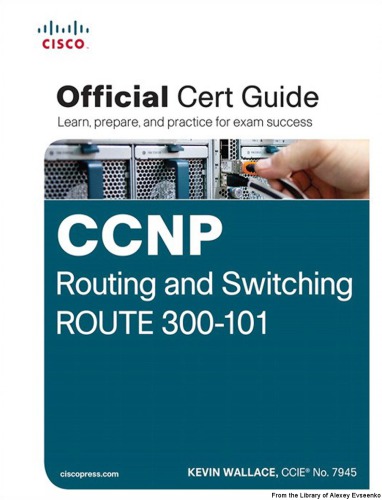 Ccnp Routing And Switching Route 300101 Official Cert Guide 1st Edition Kevin Wallace