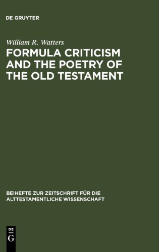 Formula Criticism And The Poetry Of The Old Testament William R Watters