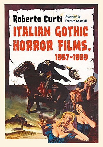 Italian Gothic Horror Films 19571969 Roberto Curti Foreword By Ernesto Gastaldi