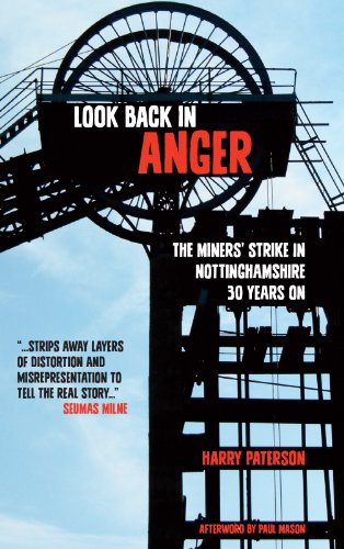 Look Back In Anger The Miners Strike In Nottinghamshire 30 Years On Harry Paterson