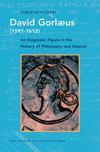 David Gorlaeus 15911612 An Enigmatic Figure In The History Of Philosophy And Science Christoph Lthy
