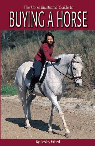 The Horse Illustrated Guide To Buying A Horse 2nd Edition Lesley Ward