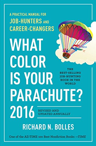 What Color Is Your Parachute 2016 A Practical Manual For Jobhunters And Careerchangers Richard N Bolles