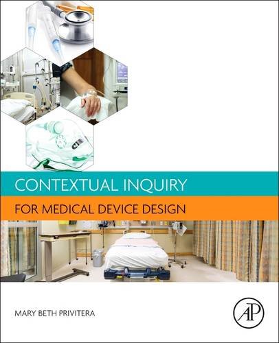 Contextual Inquiry For Medical Device Design 1st Edition Mary Beth Privitera