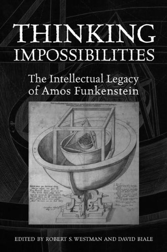 Thinking Impossibilities The Intellectual Legacy Of Amos Funkenstein Robert S Westman David Biale