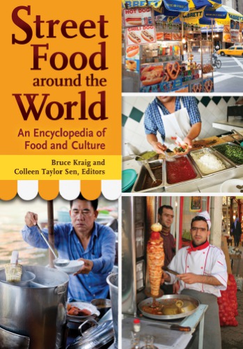 Street Food Around The World An Encyclopedia Of Food And Culture Bruce Kraig