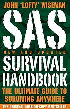 Sas Survival Handbook The Ultimate Guide To Surviving Anywhere New And Updated New Ed Wiseman