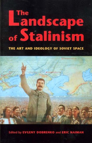 The Landscape Of Stalinism The Art And Ideology Of Soviet Space Evgeny Dobrenko