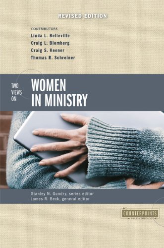 Two Views On Women In Ministry Revised James R Beck Stanley N Gundry