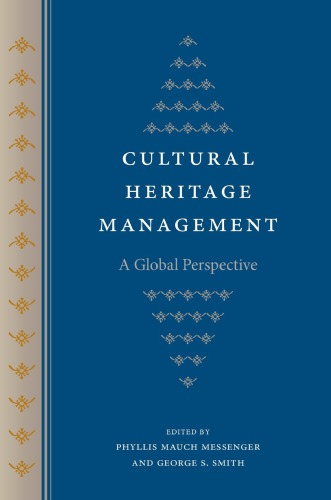 Cultural Heritage Management A Global Perspective 1st Phyllis Mauch Messenger Ed