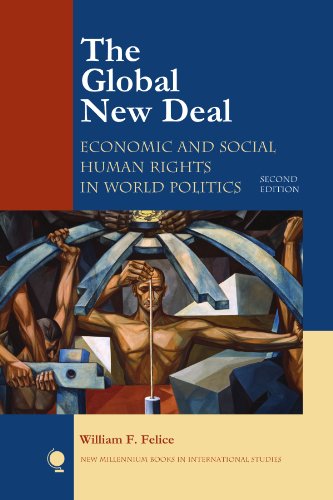 The Global New Deal Economic And Social Human Rights In World Politics Second Edition William F Felice