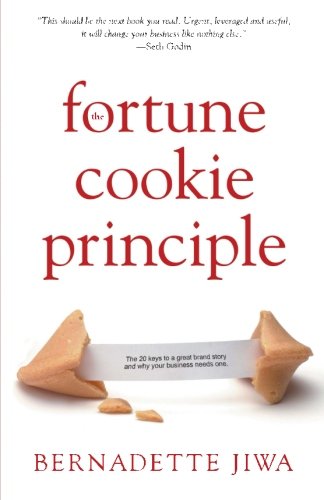 The Fortune Cookie Principle The 20 Keys To A Great Brand Story And Why Your Business Needs One Bernadette Jiwa