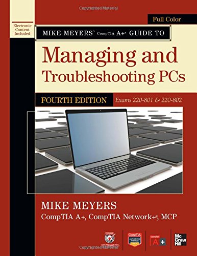 Mike Meyers Comptia A Guide To Managing And Troubleshooting Pcs 4th Edition Michael Meyers