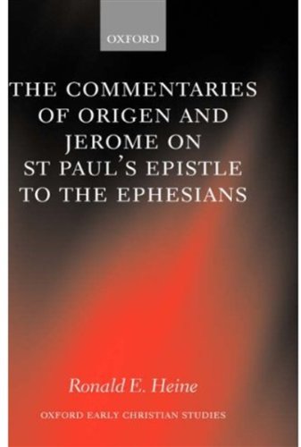 The Commentaries Of Origen And Jerome On St Pauls Epistle To The Ephesians 1st Edition Ronald E Heine