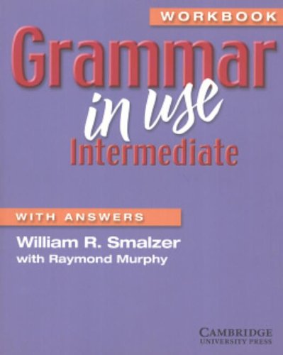 Grammar In Use Intermediate Workbook With Answers William R Smalzer