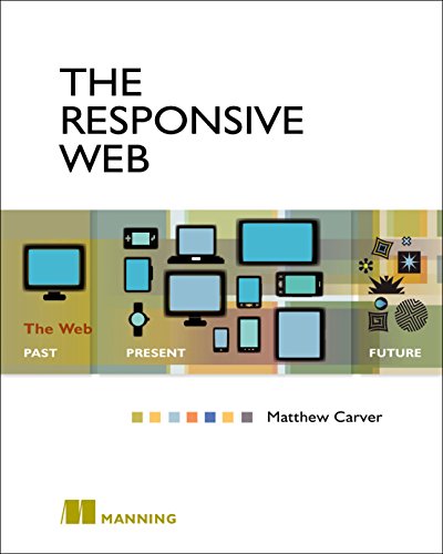 The Responsive Web 1st Edition Matthew Carver