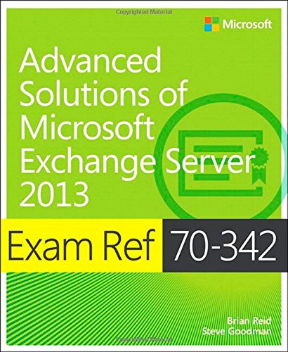 Exam Ref 70342 Advanced Solutions Of Microsoft Exchange Server 2013 1st Edition Brian Reid