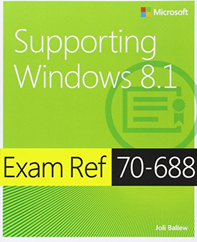 Exam Ref 70688 Supporting Windows 81 1st Edition Joli Ballew