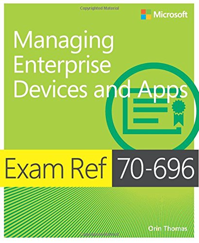 Exam Ref 70696 Managing Enterprise Devices And Apps 1st Edition Orin Thomas