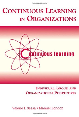 Continuous Learning In Organizations Individual Group And Organizational Perspectives Valerie I Sessa