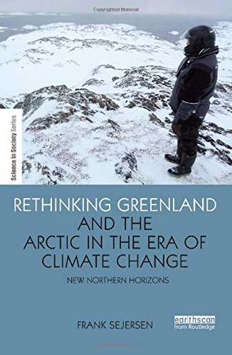 Rethinking Greenland And The Arctic In The Era Of Climate Change New Northern Horizons Frank Sejersen