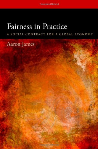 Fairness In Practice A Social Contract For A Global Economy 1st Edition Aaron James