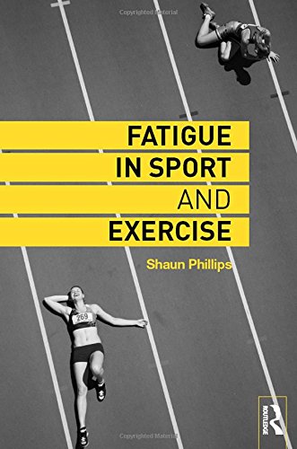 Fatigue In Sport And Exercise 1st Edition Shaun Phillips