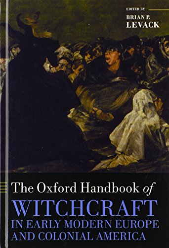 The Oxford Handbook Of Witchcraft In Early Modern Europe And Colonial America 1st Edition Brian P Levack Ed