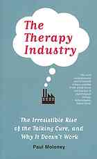 The Therapy Industry The Irresistible Rise Of The Talking Cure And Why It Doesnt Work Moloney